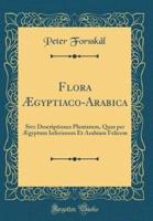 Flora Ï¿½Gyptiaco-Arabica