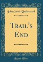 Trail's End (Classic Reprint)