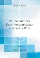 Zeitschrift Des Elektrotechnischen Vereines in Wien, Vol. 1 (Classic Reprint)