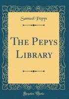 The Pepys Library (Classic Reprint)