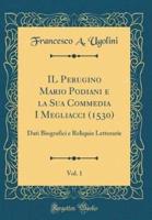 Il Perugino Mario Podiani E La Sua Commedia I Megliacci (1530), Vol. 1