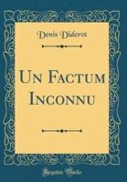 Un Factum Inconnu (Classic Reprint)