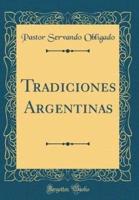 Tradiciones Argentinas (Classic Reprint)