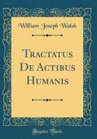 Tractatus De Actibus Humanis (Classic Reprint)