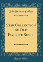 Star Collection of Old Favorite Songs (Classic Reprint)