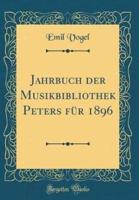 Jahrbuch Der Musikbibliothek Peters Fï¿½r 1896 (Classic Reprint)