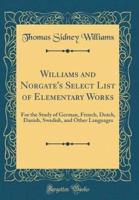 Williams and Norgate's Select List of Elementary Works