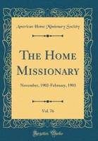 The Home Missionary, Vol. 76