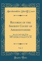 Records of the Sheriff Court of Aberdeenshire, Vol. 3