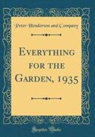 Everything for the Garden, 1935 (Classic Reprint)