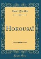 Hokousaï¿½ (Classic Reprint)