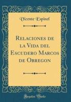 Relaciones De La Vida Del Escudero Marcos De Obregon (Classic Reprint)