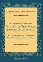 1221-1921; Congres National Du Tiers-Ordre Franciscain Ï¿½ Montrï¿½al
