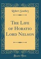 The Life of Horatio Lord Nelson (Classic Reprint)