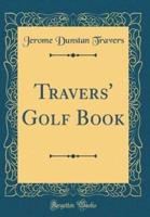 Travers' Golf Book (Classic Reprint)