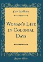 Woman's Life in Colonial Days (Classic Reprint)