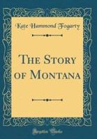 The Story of Montana (Classic Reprint)