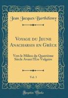 Voyage Du Jeune Anacharsis En Grï¿½ce, Vol. 3