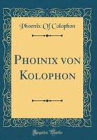 Phoinix Von Kolophon (Classic Reprint)