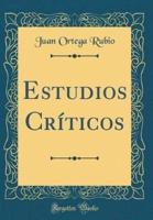 Estudios Crï¿½ticos (Classic Reprint)