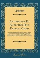 Antiphontis Et Andocidis Quï¿½ Exstant Omnia