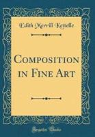 Composition in Fine Art (Classic Reprint)
