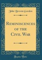 Reminiscences of the Civil War (Classic Reprint)