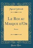 Le Roi Au Masque D'Or