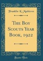 The Boy Scouts Year Book, 1922 (Classic Reprint)