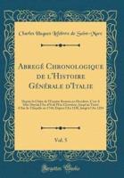 Abregï¿½ Chronologique De L'Histoire Gï¿½nï¿½rale D'Italie, Vol. 5