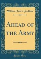 Ahead of the Army (Classic Reprint)