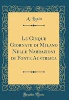 Le Cinque Giornate Di Milano Nelle Narrazioni Di Fonte Austriaca (Classic Reprint)