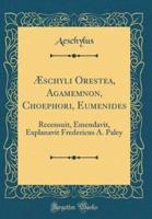 Ï¿½schyli Orestea, Agamemnon, Choephori, Eumenides