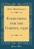 Everything for the Garden, 1930 (Classic Reprint)