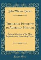 Thrilling Incidents in American History