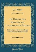 Im Dienst Des Kreuzes Auf Ungebahnten Pfaden