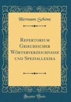 Repertorium Griechischer Wï¿½rterverzeichnisse Und Speziallexika (Classic Reprint)