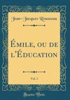 Ï¿½mile, Ou De L'ï¿½ducation, Vol. 3 (Classic Reprint)
