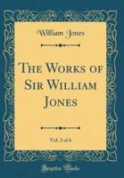 The Works of Sir William Jones, Vol. 2 of 6 (Classic Reprint)