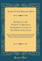 Report of the Woman's Christian Temperance Union of the State of Illinois