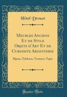 Meubles Anciens Et De Style Objets D'Art Et De Curiosite Argenterie