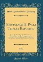 Epistolaum B. Pauli Triplex Expositio, Vol. 1