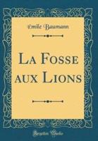 La Fosse Aux Lions (Classic Reprint)