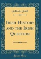 Irish History and the Irish Question (Classic Reprint)