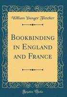 Bookbinding in England and France (Classic Reprint)
