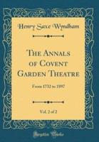 The Annals of Covent Garden Theatre, Vol. 2 of 2