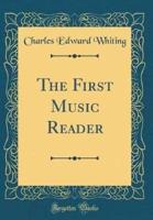 The First Music Reader (Classic Reprint)