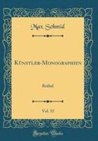 Kï¿½nstler-Monographien, Vol. 32