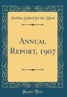 Annual Report, 1907 (Classic Reprint)