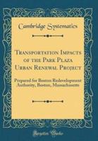 Transportation Impacts of the Park Plaza Urban Renewal Project